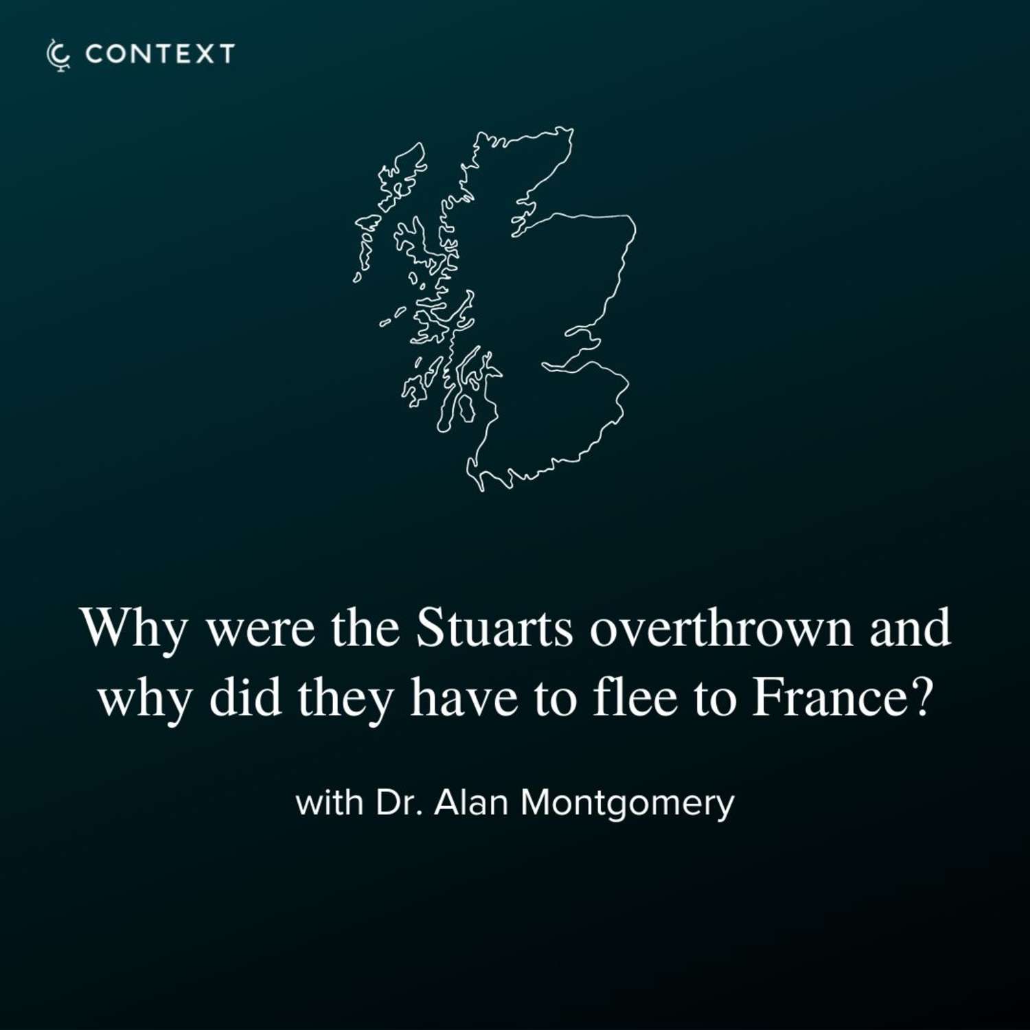 Why were the Stuarts overthrown and why did they have to flee to France? Context Travel